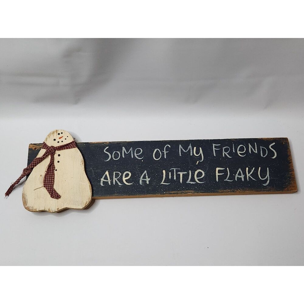 Rustic Wooden Snowman Sign – “Some of My Friends Are a Little Flaky”